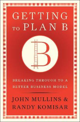 Getting to Plan B - John Mullins