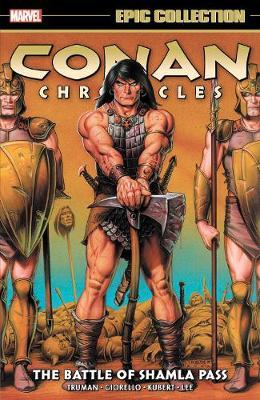 Conan Chronicles Epic Collection: The Battle Of Shamla Pass - Tim Truman