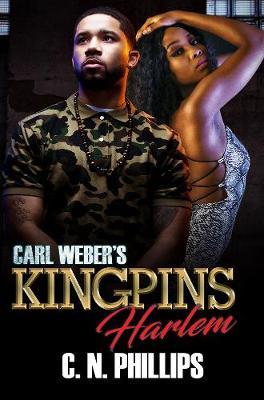 Carl Weber's Kingpins: Harlem - C.N. Phillips