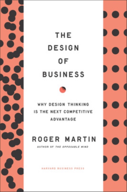 Design of Business - Roger L Martin