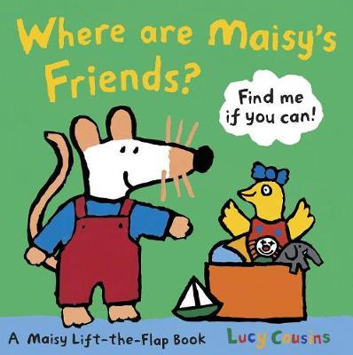 Where Are Maisy's Friends? - Lucy Cousins