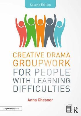 Creative Drama Groupwork for People with Learning Difficulti - Anna Chesner