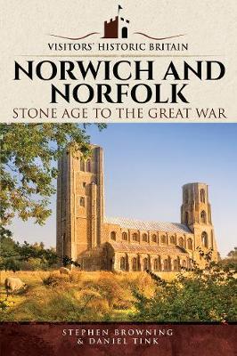 Visitors' Historic Britain: Norwich and Norfolk - Stephen Browning