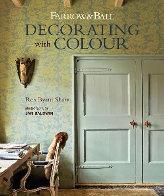 Farrow & Ball Decorating with Colour - Ros Byan Shaw