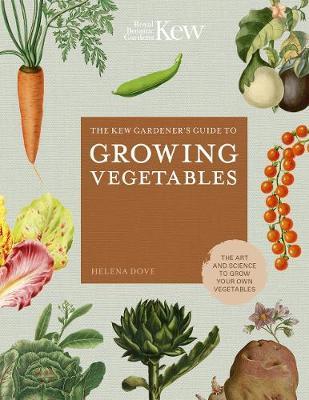 Kew Gardener's Guide to Growing Vegetables - Helena Dove