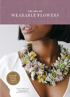 Art of Wearable Flowers - Susan McLeary
