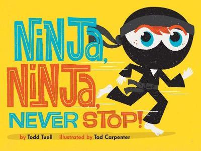Ninja, Ninja, Never Stop! - Todd Tuell