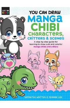 Poza produsului You Can Draw Manga Chibi Characters, Critters & Scenes - Samantha Whitten
