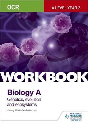 OCR A-Level Year 2 Biology A Workbook: Communication, homeos - Jenny Wakefield Warren
