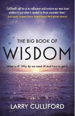 Poza produsului Big Book of Wisdom: The ultimate guide for a life well lived - Larry Culliford