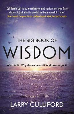 Big Book of Wisdom: The ultimate guide for a life well lived - Larry Culliford