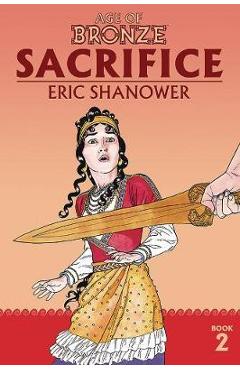 Coperta cărții 'Age of Bronze Volume 2: Sacrifice (New Edition) - Eric Shanower'