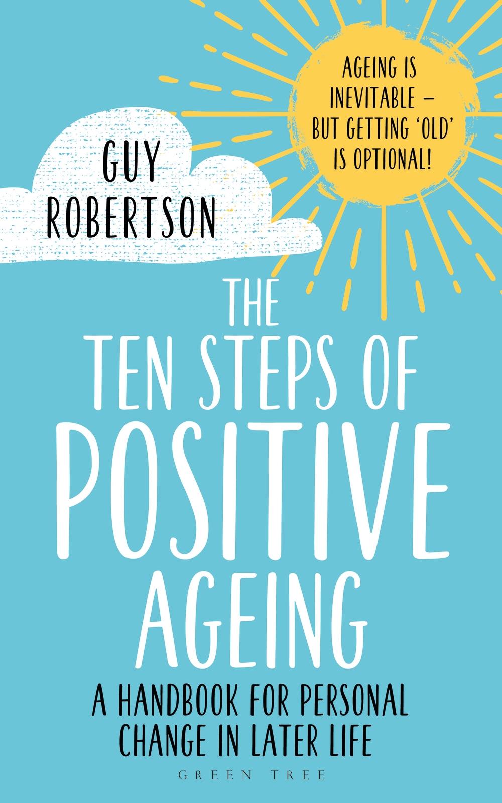 Ten Steps of Positive Ageing - Guy Robertson