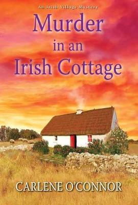 Murder in an Irish Cottage - Carlene O'Connor
