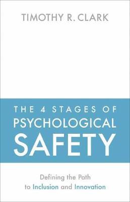 4 Stages of Psychological Safety - Timothy R Clark
