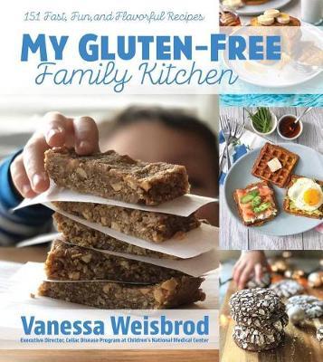 My Gluten-Free Family Kitchen - Vanessa Weisbrod