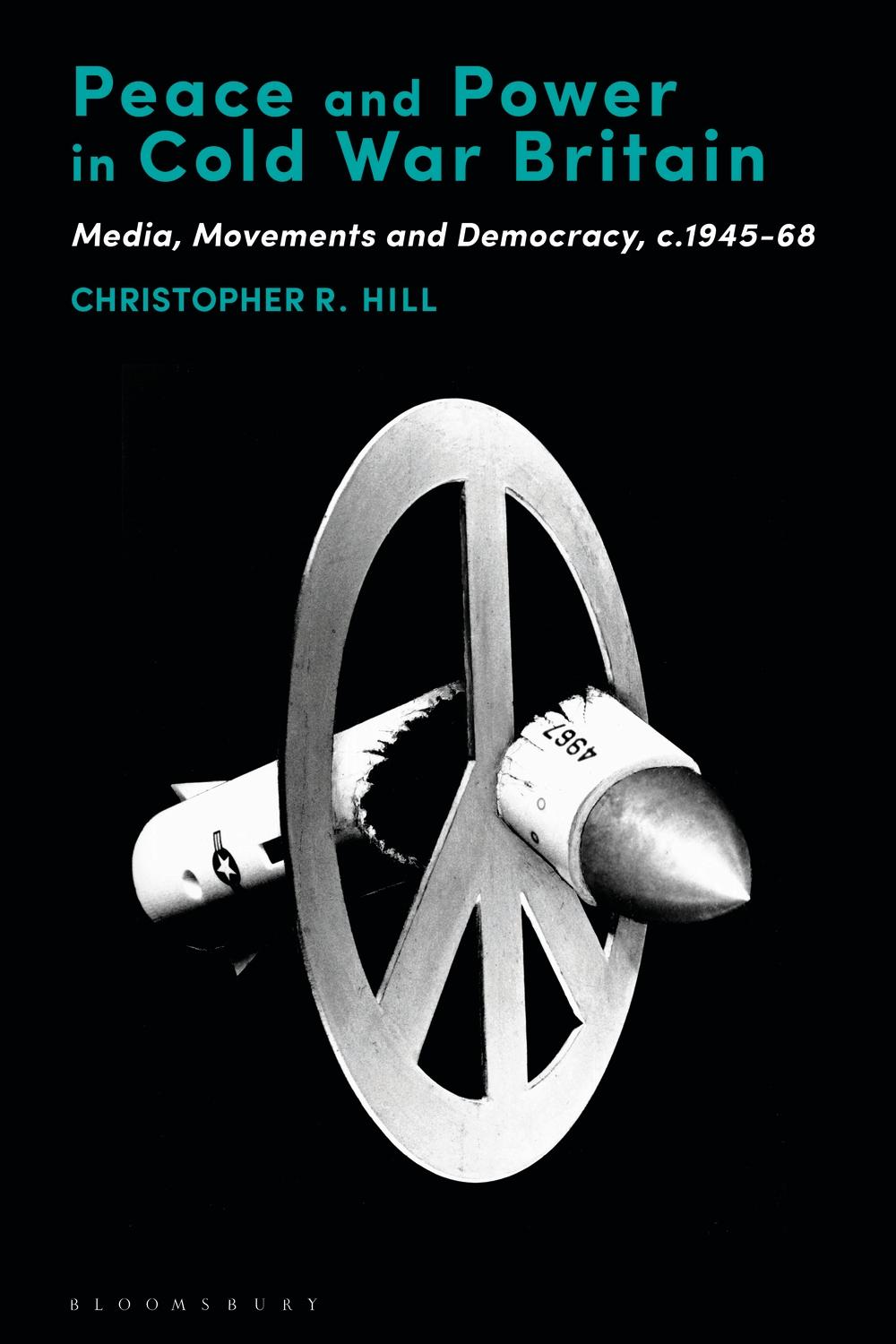 Peace and Power in Cold War Britain - Christopher R Hill