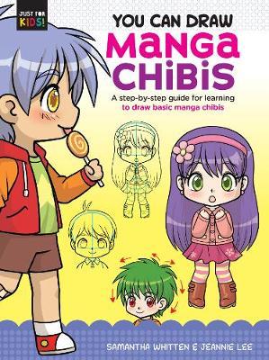 You Can Draw Manga Chibis - Samantha Whitten