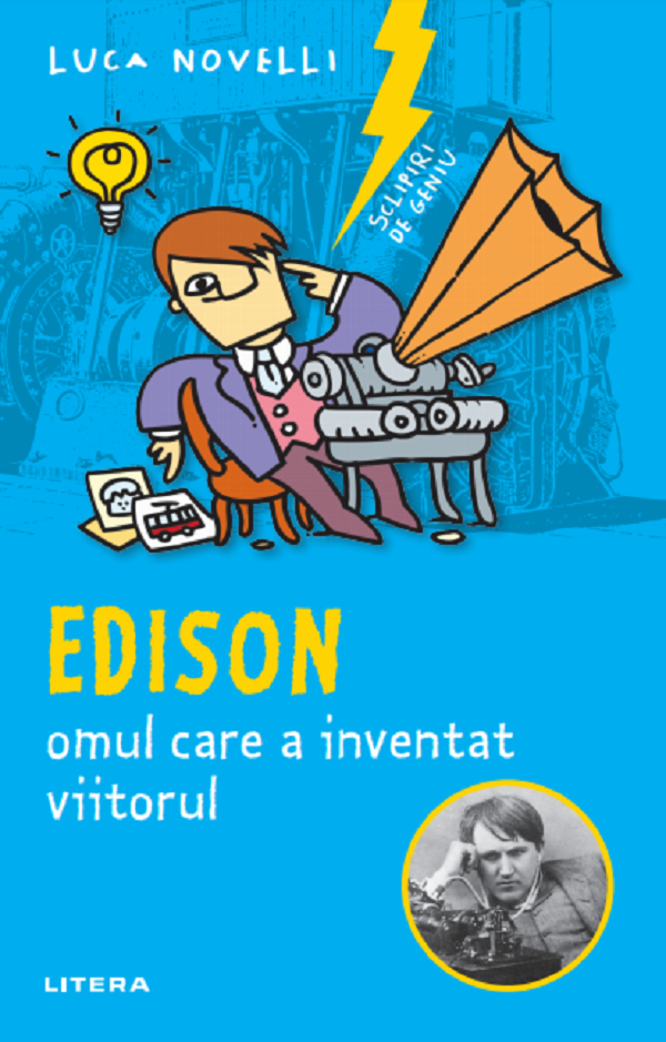 Sclipiri de geniu. Edison, omul care a inventat viitorul - Luca Novelli