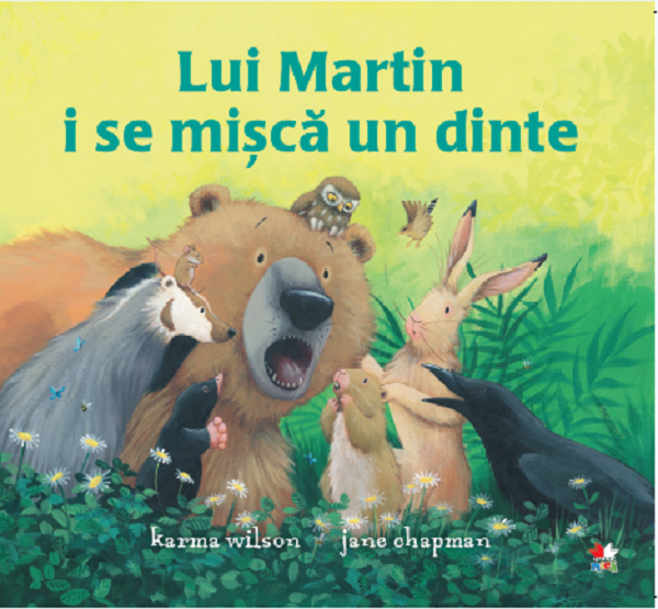 Lui Martin i se misca un dinte - Karma Wilson, Jane Chapman