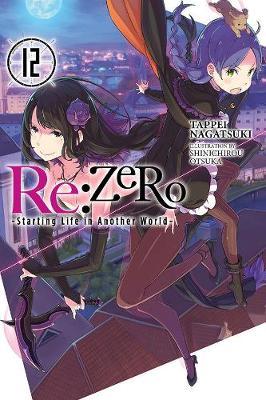 re:Zero Starting Life in Another World, Vol. 12 (light novel - Tappei Nagatsuki