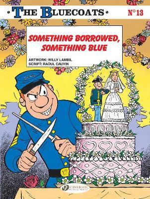 Bluecoats Vol. 13: Something Borrowed, Something Blue - Raoul Cauvin