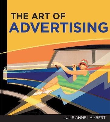 Art of Advertising, The - Julie Anne Lambert