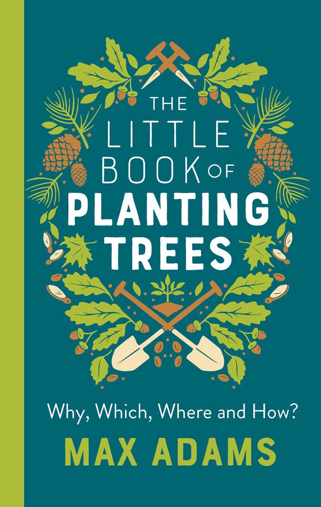 Little Book of Planting Trees - Max Adams