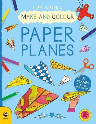 Make & Colour Paper Planes - Clare Beaton