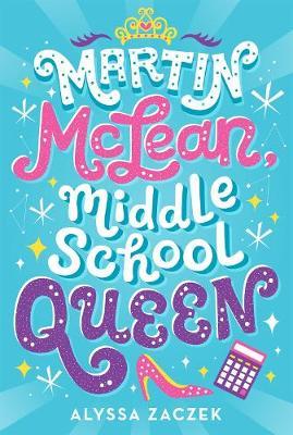 Martin McLean, Middle School Queen - Alyssa Zaczek