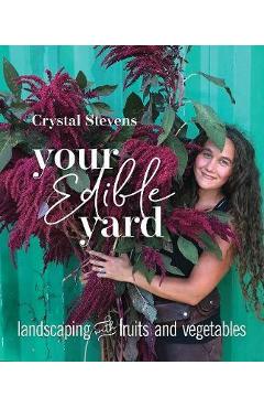 Your Edible Yard - Crystal Stevens 