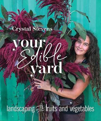 Your Edible Yard - Crystal Stevens