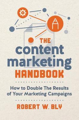Content Marketing Handbook - Robert W Bly