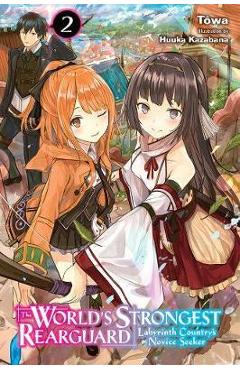 Coperta cărții 'World's Strongest Rearguard: Labyrinth Country & Dungeon See - Towa'