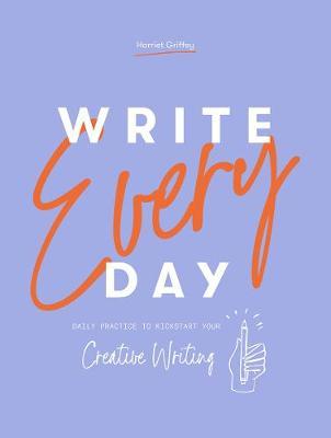 Write Every Day - Harriet Griffey