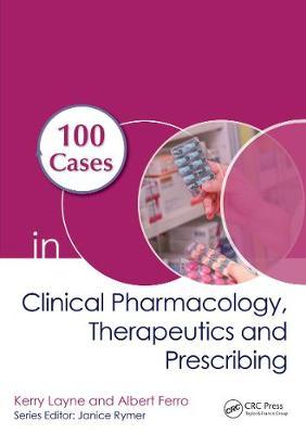 100 Cases in Clinical Pharmacology, Therapeutics and Prescri - Kerry Layne