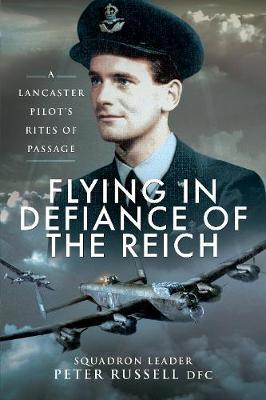 Flying in Defiance of the Reich - Peter Russell