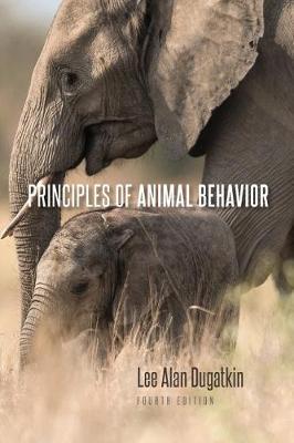 Principles of Animal Behavior, 4th Edition - Lee Alan Dugatkin