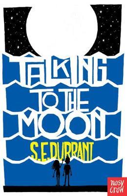 Talking to the Moon - S E Durrant