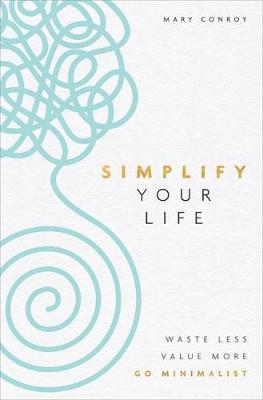 Simplify Your Life - Mary Conroy