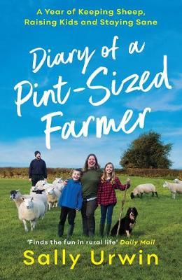 Diary of a Pint-Sized Farmer - Sally Urwin