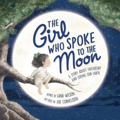 Girl Who Spoke to the Moon - Land Wilson