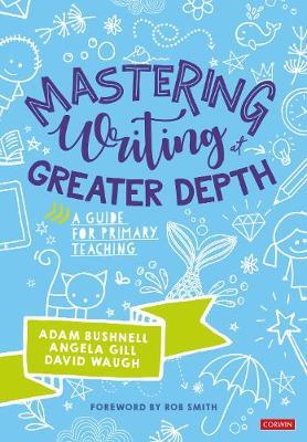 Mastering Writing at Greater Depth - Adam Bushnell