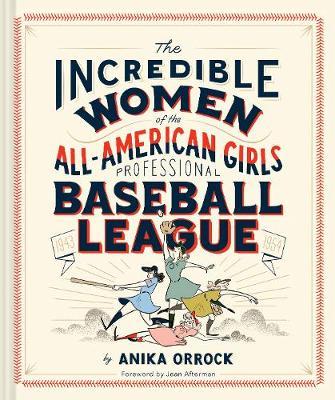 Incredible Women of the All-American Girls Professional Base - Anika Orrock