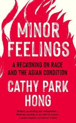 Minor Feelings - Cathy Park Hong