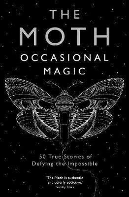 The Moth: Occasional Magic -  