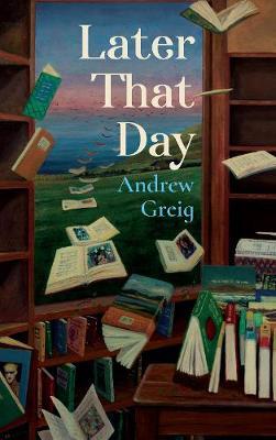 Later That Day - Andrew Greig
