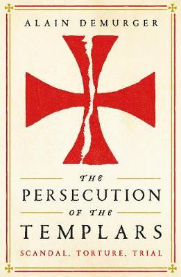 Persecution of the Templars - Alain Demurger
