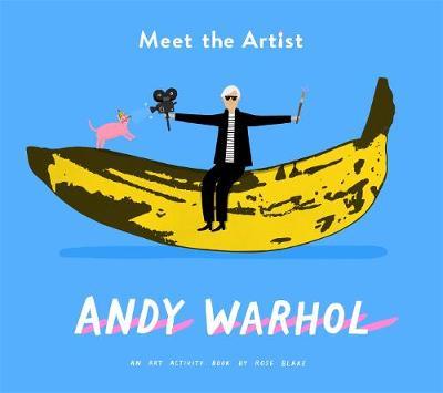 Meet the Artist:  Andy Warhol - Rose Blake