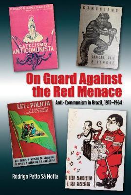 On Guard Against the Red Menace - Rodrigo Patto Sa Motta